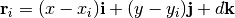 \mathbf{r}_i = (x - x_i)\mathbf{i} + (y - y_i)\mathbf{j} + d\mathbf{k}