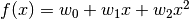 f(x) = w_0 + w_1 x + w_2 x^2