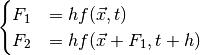 \begin{cases}
F_1 &= hf(\vec{x}, t) \\
F_2 &= hf(\vec{x} + F_1, t + h)
\end{cases}