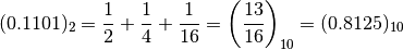 (0.1101)_2 = \dfrac{1}{2} + \dfrac{1}{4} + \dfrac{1}{16} = \left(\dfrac{13}{16}\right)_{10} = (0.8125)_{10}