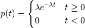 p(t) = \begin{cases} \lambda e^{-\lambda t} & t \geq 0 \\ 0 & t < 0 \end{cases}