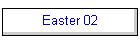 Easter 02