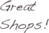 Great Shops!