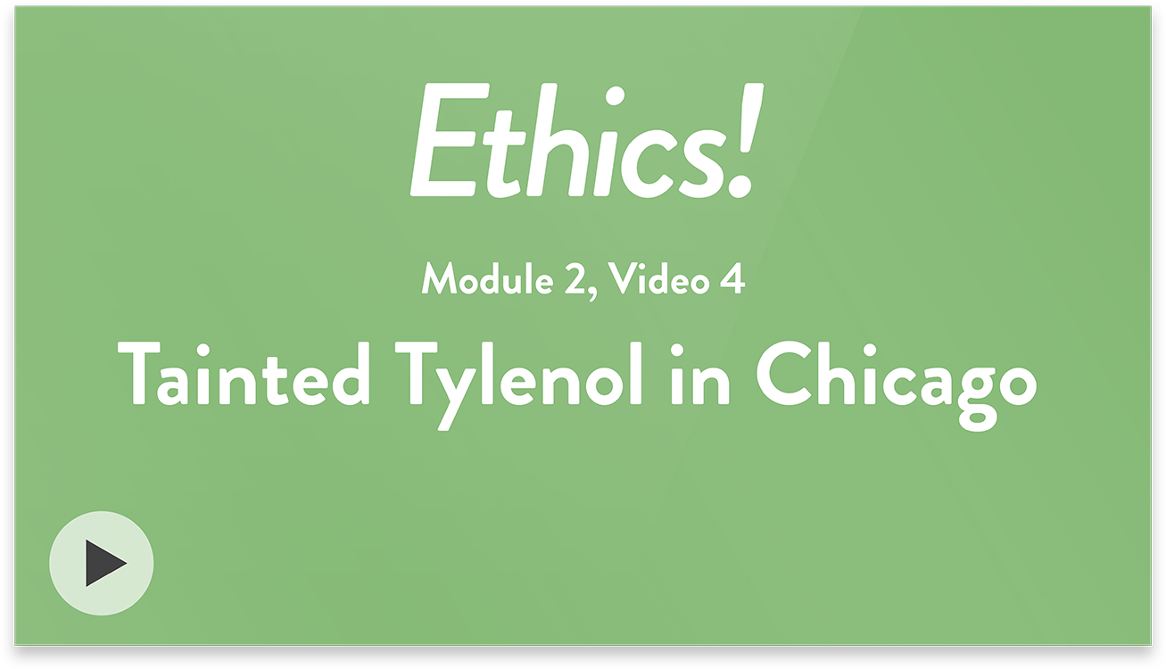 Ethics! Module 2, Video 4. Tainted Tylenol in Chicago.