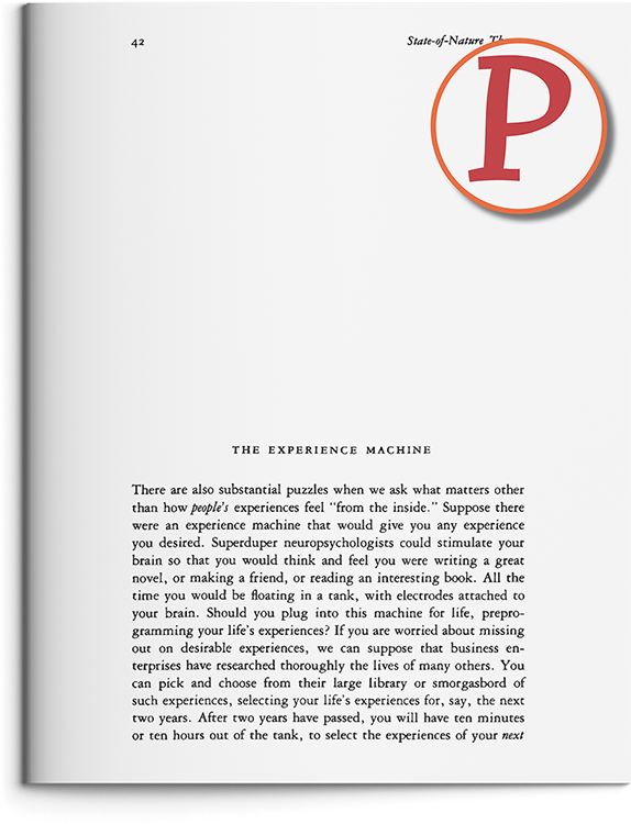 The Experience Machine by Robert Nozick and
					 Is Pleasure All that Matters? by James Rachels & Stuart Rachels