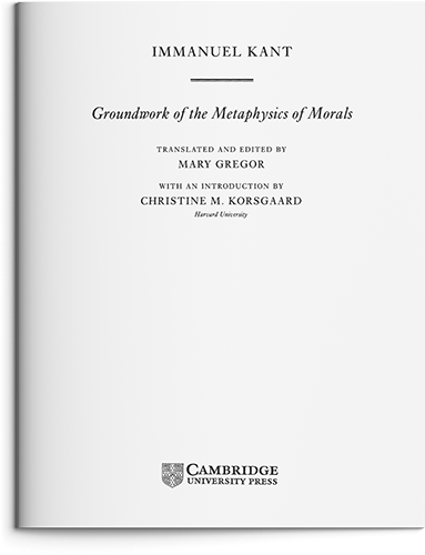 Groundwork of the Metaphysics of Morals by Immanuel Kant