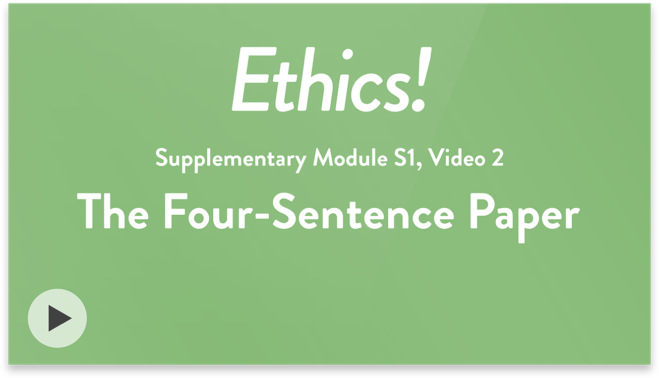 Ethics! Module S1, Video 2. The Four-Sentence Paper.