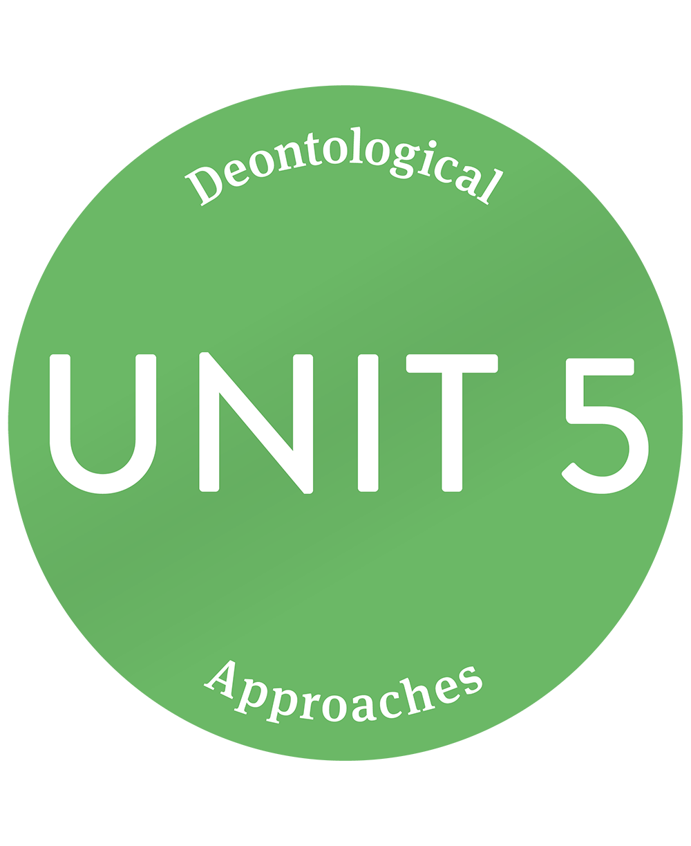 Unit 5: Deontological Approaches